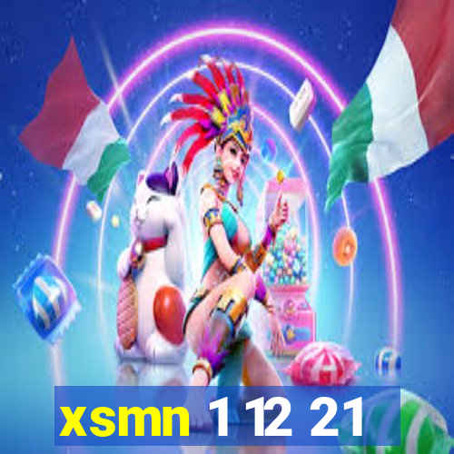 xsmn 1 12 21