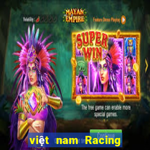 việt nam Racing pk Chọn