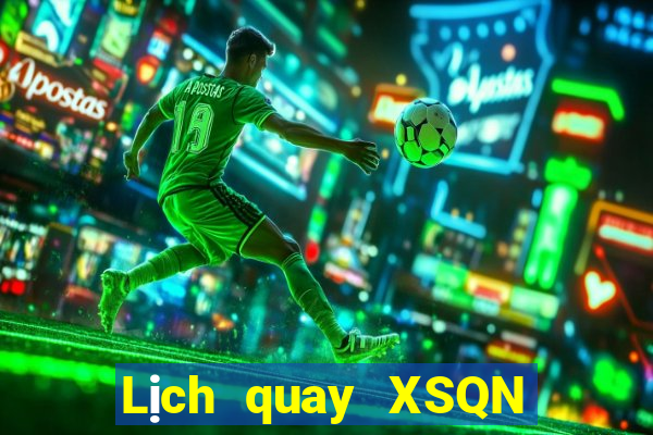 Lịch quay XSQN ngày 30