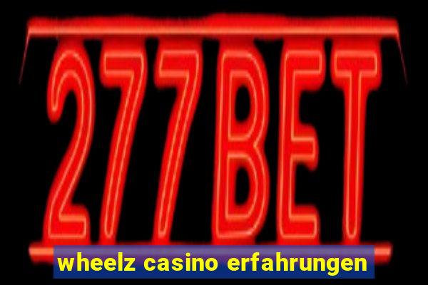 wheelz casino erfahrungen