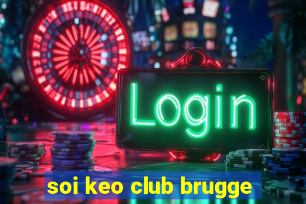 soi keo club brugge