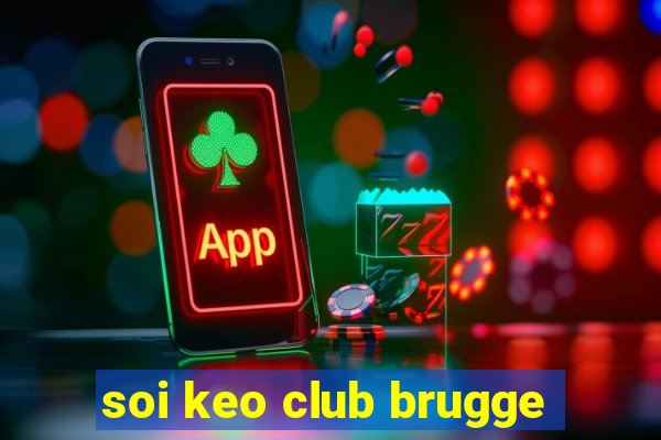 soi keo club brugge