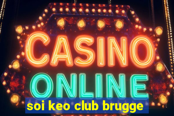 soi keo club brugge