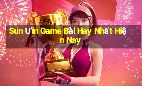 Sun Ưin Game Bài Hay Nhất Hiện Nay