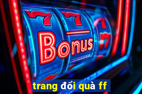 trang đổi quà ff