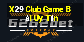 X29 Club Game Bài Uy Tín