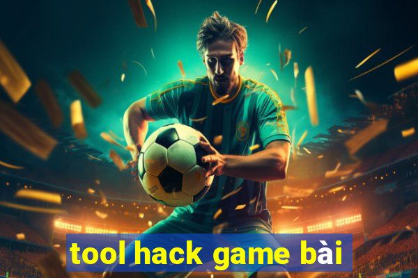 tool hack game bài