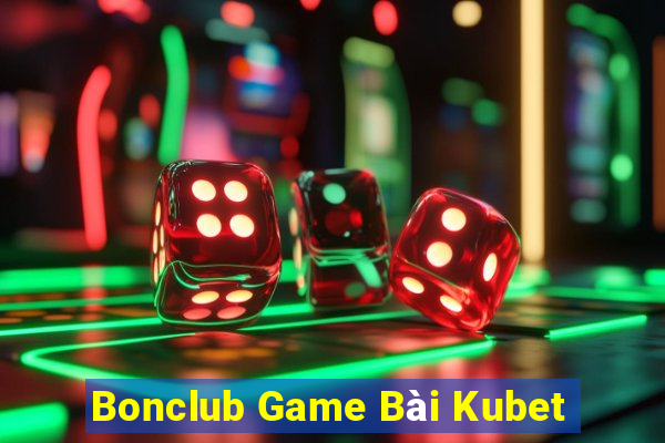 Bonclub Game Bài Kubet