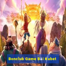 Bonclub Game Bài Kubet