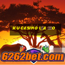 ku casino lừa đảo