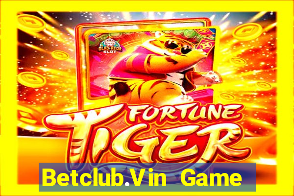 Betclub.Vin Game Bài Mới