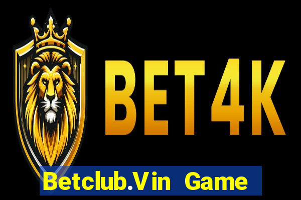 Betclub.Vin Game Bài Mới