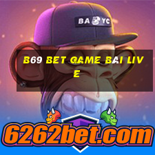 B69 Bet Game Bài Live