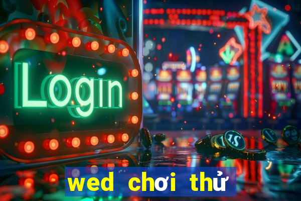 wed chơi thử miễn phí Baccarat