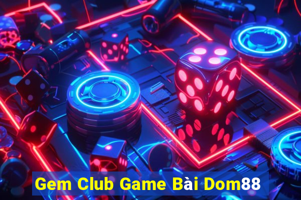 Gem Club Game Bài Dom88