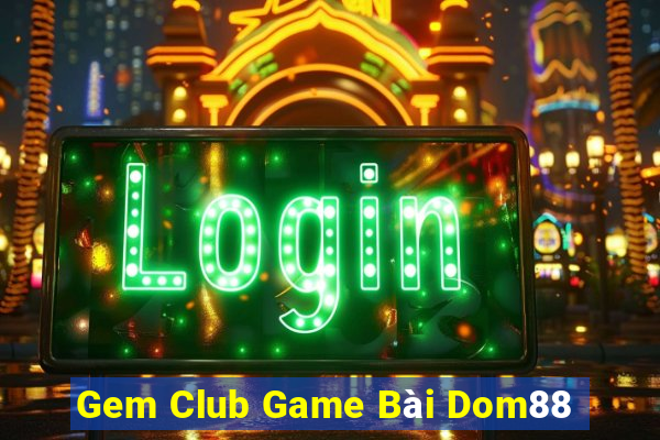 Gem Club Game Bài Dom88