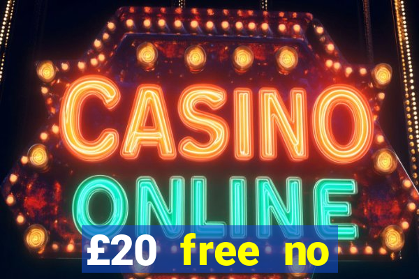 £20 free no deposit casino