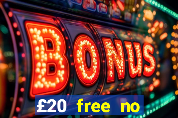 £20 free no deposit casino