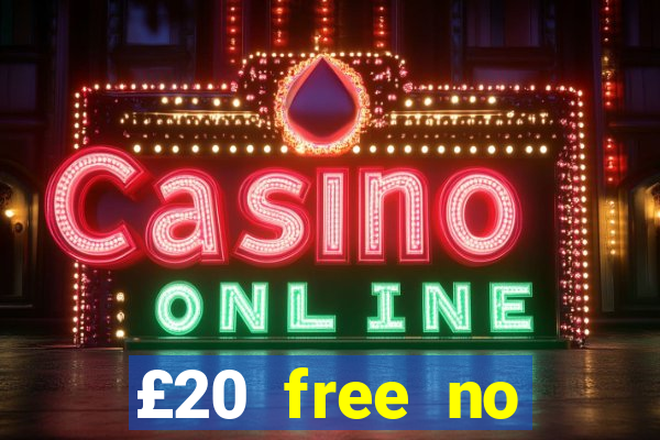 £20 free no deposit casino