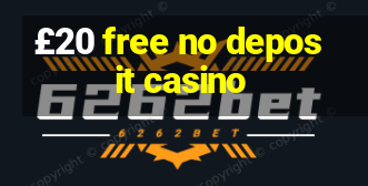 £20 free no deposit casino