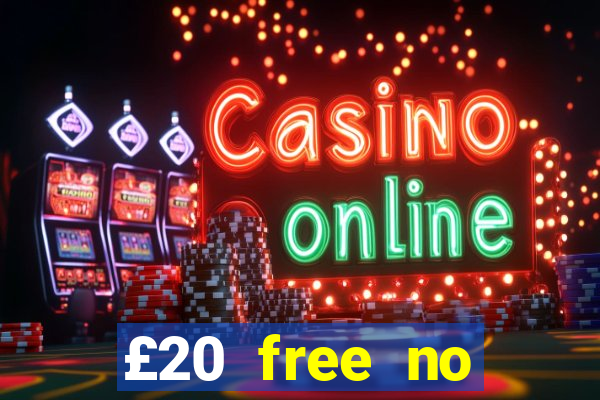 £20 free no deposit casino