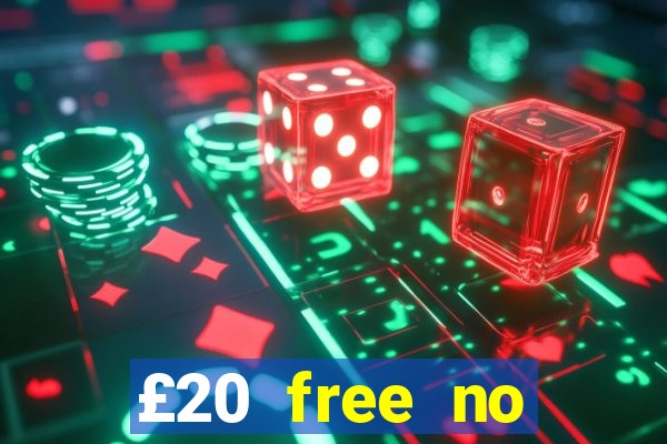 £20 free no deposit casino