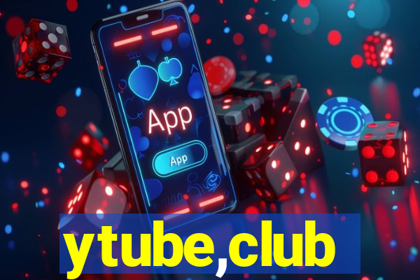 ytube,club