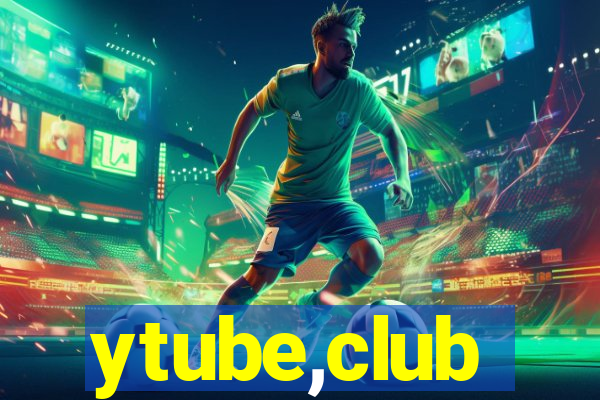 ytube,club