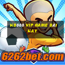 Hb888 Vip Game Bài Hay