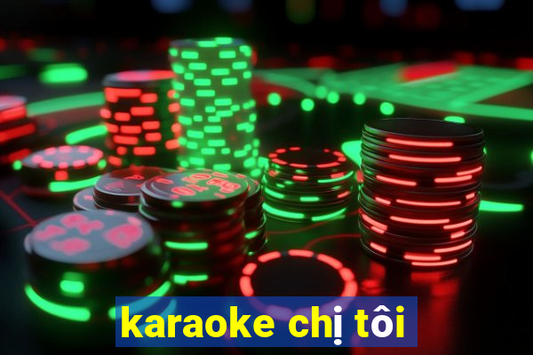 karaoke chị tôi