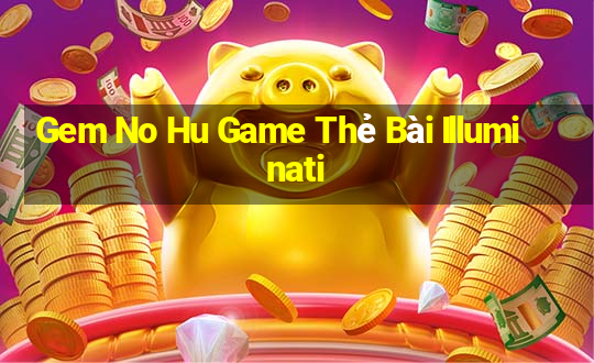 Gem No Hu Game Thẻ Bài Illuminati