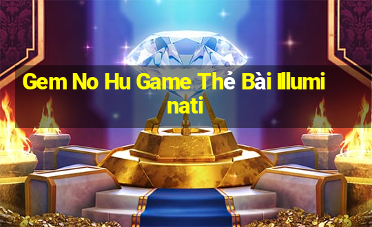 Gem No Hu Game Thẻ Bài Illuminati