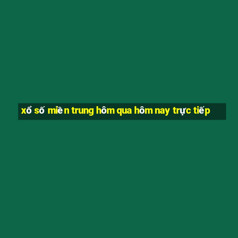 xổ số miền trung hôm qua hôm nay trực tiếp