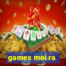 games moi ra