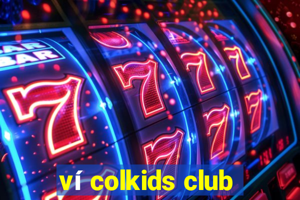 ví colkids club