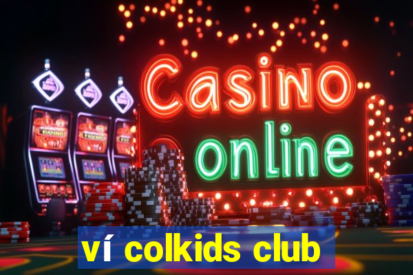 ví colkids club