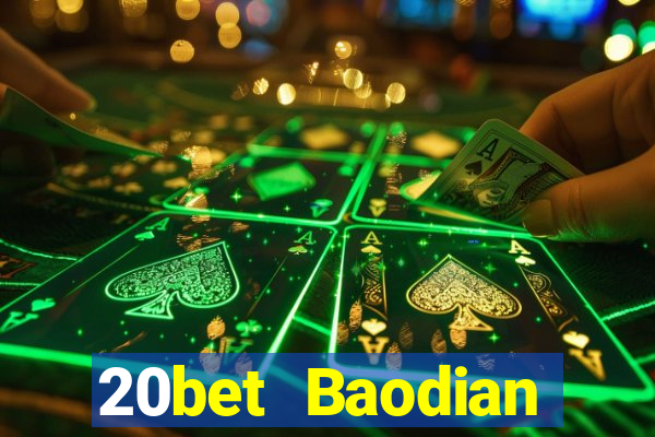 20bet Baodian chính hãng 2021