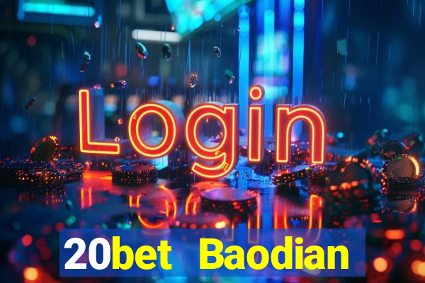 20bet Baodian chính hãng 2021