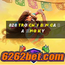 828 Trò chơi bắn cá đã đăng ký