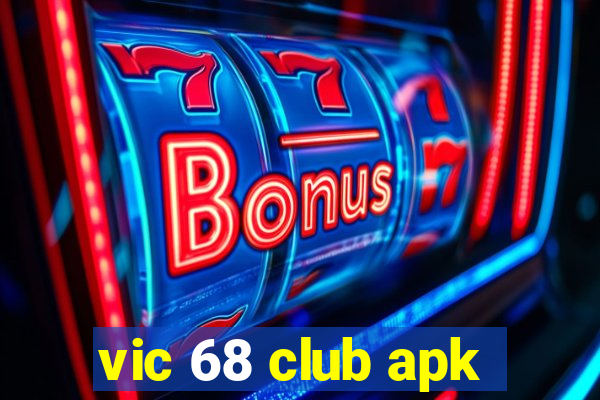 vic 68 club apk