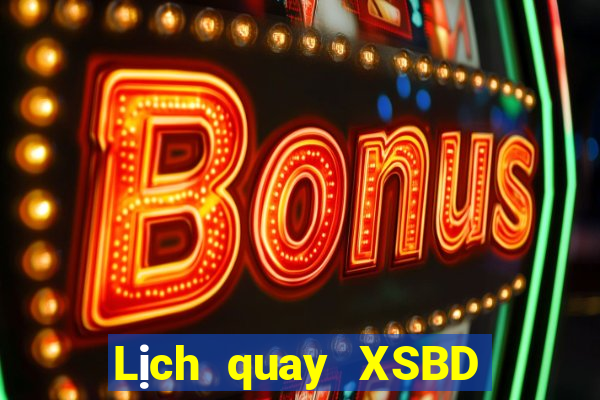 Lịch quay XSBD ngày 22