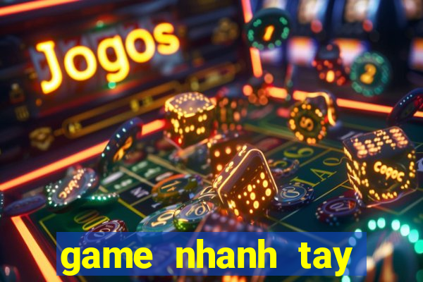 game nhanh tay lẹ mắt