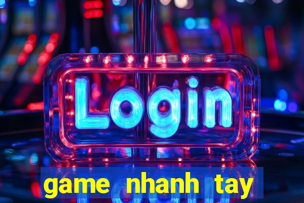 game nhanh tay lẹ mắt