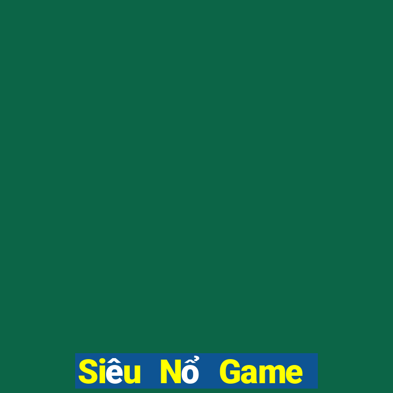 Siêu Nổ Game Bài Lừa Đảo