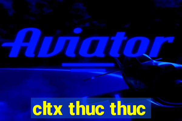 cltx thuc thuc