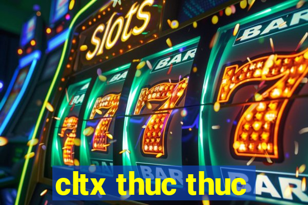 cltx thuc thuc