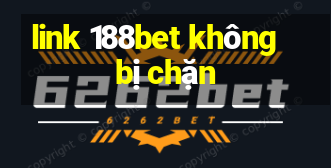 link 188bet không bị chặn