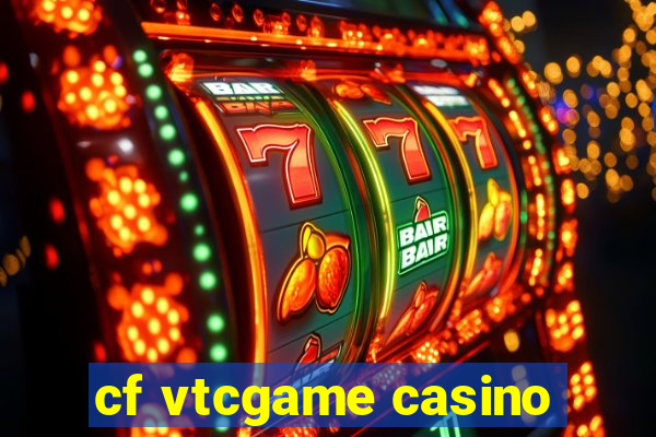 cf vtcgame casino