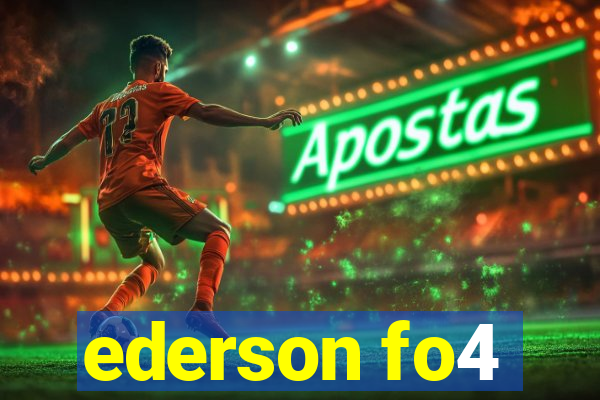 ederson fo4