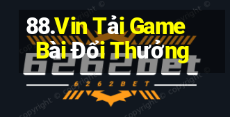 88.Vin Tải Game Bài Đổi Thưởng